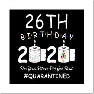 26th Birthday 2020 The Year When Shit Got Real Quarantined Posters and Art